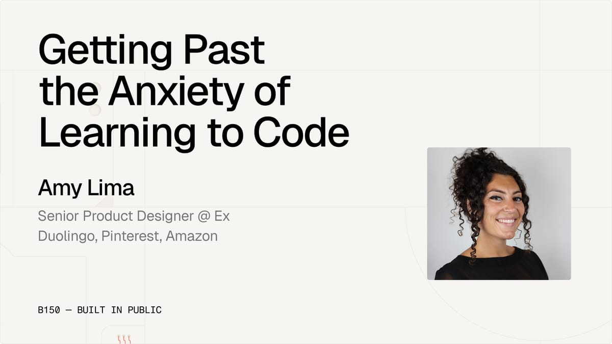Getting Past the Anxiety of Learning to Vibecode — Amy Lima, Sr. Product Designer, Ex-Duolingo