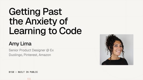 Getting Past the Anxiety of Learning to Vibecode — Amy Lima, Sr. Product Designer, Ex-Duolingo